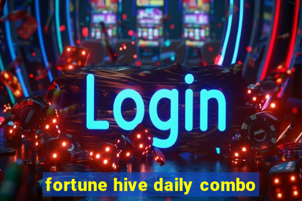 fortune hive daily combo